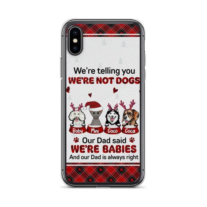 Custom Personalized Pet Phone Case - Gift Idea For Pet Lovers - Upto 4 Pets/Cats/Dogs - We're Telling You We're Not Dogs - Case For iPhone/Samsung