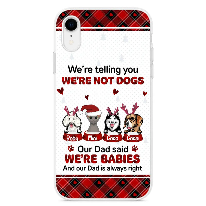 Personalized Pet Phone Case - Gift Idea For Pet Lovers - Up to 4 Pets/Cats/Dogs - We're Telling You We're Not Dogs - Case For iPhone/Samsung