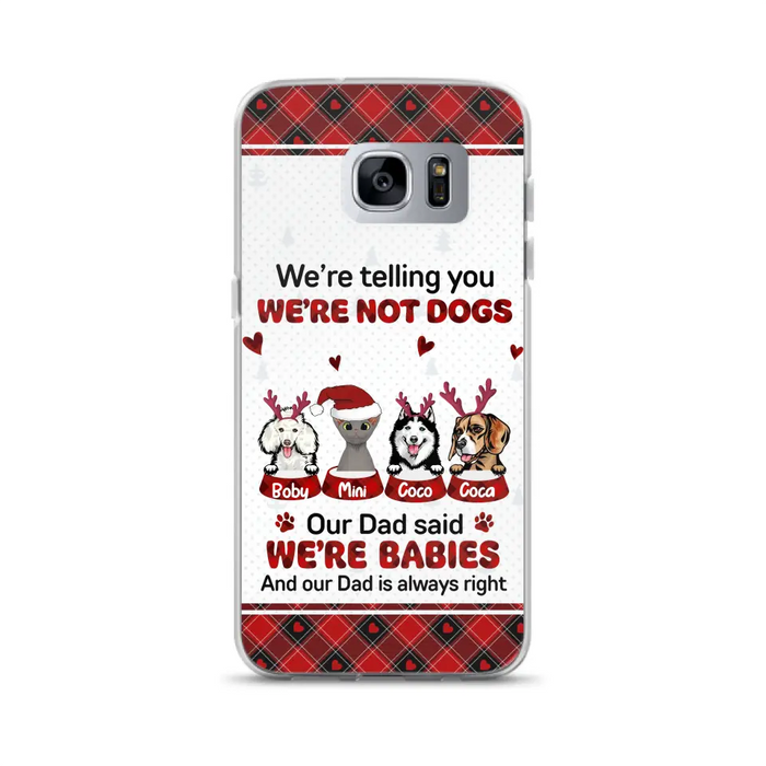 Custom Personalized Pet Phone Case - Gift Idea For Pet Lovers - Upto 4 Pets/Cats/Dogs - We're Telling You We're Not Dogs - Case For iPhone/Samsung