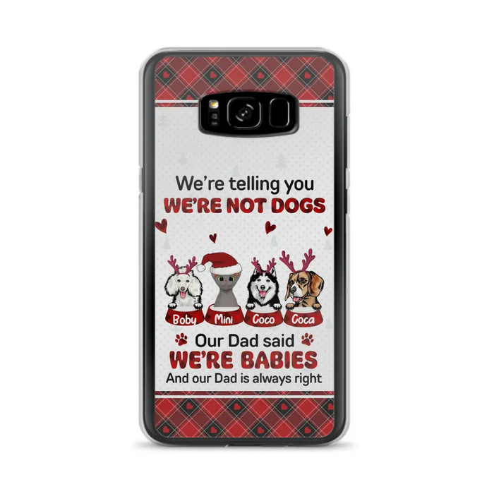 Custom Personalized Pet Phone Case - Gift Idea For Pet Lovers - Upto 4 Pets/Cats/Dogs - We're Telling You We're Not Dogs - Case For iPhone/Samsung