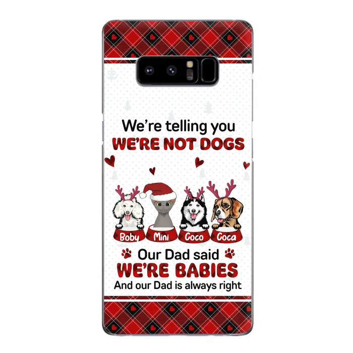 Custom Personalized Pet Phone Case - Gift Idea For Pet Lovers - Upto 4 Pets/Cats/Dogs - We're Telling You We're Not Dogs - Case For iPhone/Samsung