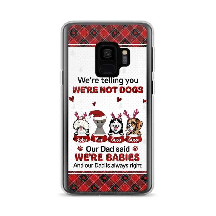 Custom Personalized Pet Phone Case - Gift Idea For Pet Lovers - Upto 4 Pets/Cats/Dogs - We're Telling You We're Not Dogs - Case For iPhone/Samsung