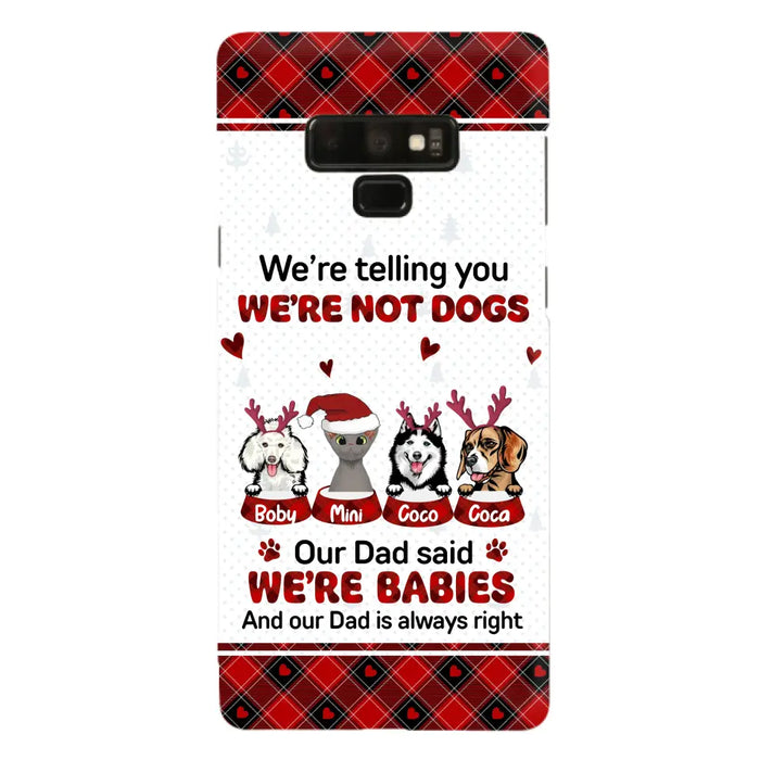 Custom Personalized Pet Phone Case - Gift Idea For Pet Lovers - Upto 4 Pets/Cats/Dogs - We're Telling You We're Not Dogs - Case For iPhone/Samsung