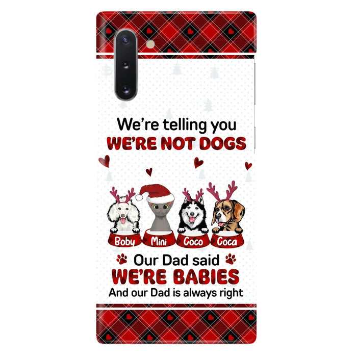 Custom Personalized Pet Phone Case - Gift Idea For Pet Lovers - Upto 4 Pets/Cats/Dogs - We're Telling You We're Not Dogs - Case For iPhone/Samsung