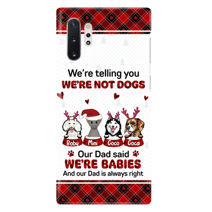 Custom Personalized Pet Phone Case - Gift Idea For Pet Lovers - Upto 4 Pets/Cats/Dogs - We're Telling You We're Not Dogs - Case For iPhone/Samsung