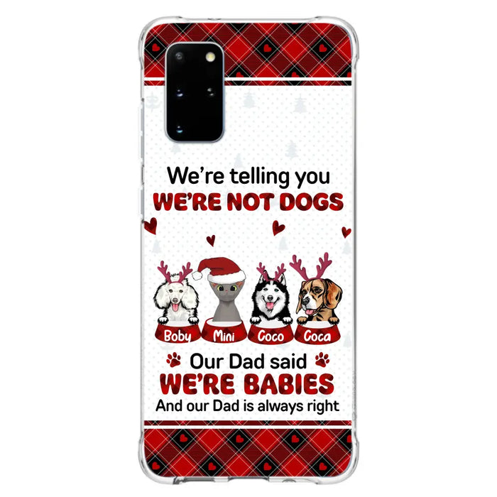 Custom Personalized Pet Phone Case - Gift Idea For Pet Lovers - Upto 4 Pets/Cats/Dogs - We're Telling You We're Not Dogs - Case For iPhone/Samsung