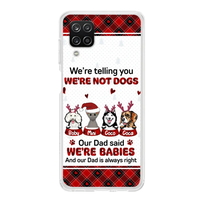 Custom Personalized Pet Phone Case - Gift Idea For Pet Lovers - Upto 4 Pets/Cats/Dogs - We're Telling You We're Not Dogs - Case For iPhone/Samsung