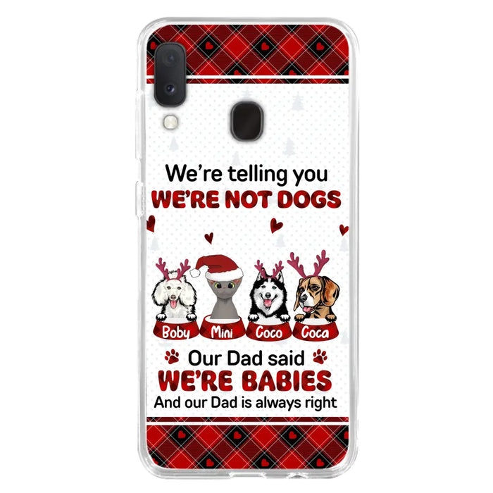 Custom Personalized Pet Phone Case - Gift Idea For Pet Lovers - Upto 4 Pets/Cats/Dogs - We're Telling You We're Not Dogs - Case For iPhone/Samsung