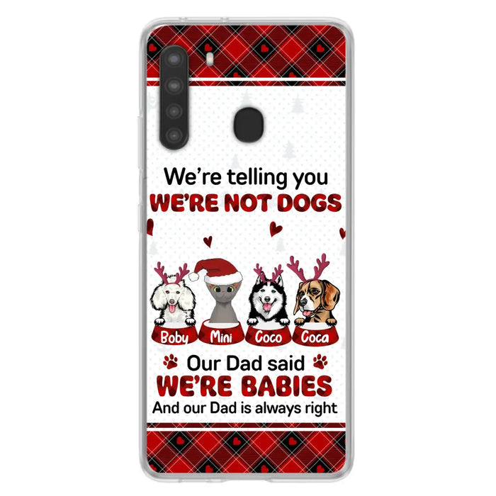 Custom Personalized Pet Phone Case - Gift Idea For Pet Lovers - Upto 4 Pets/Cats/Dogs - We're Telling You We're Not Dogs - Case For iPhone/Samsung