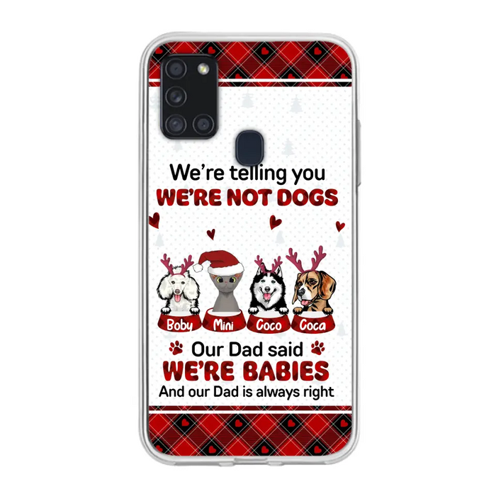 Custom Personalized Pet Phone Case - Gift Idea For Pet Lovers - Upto 4 Pets/Cats/Dogs - We're Telling You We're Not Dogs - Case For iPhone/Samsung