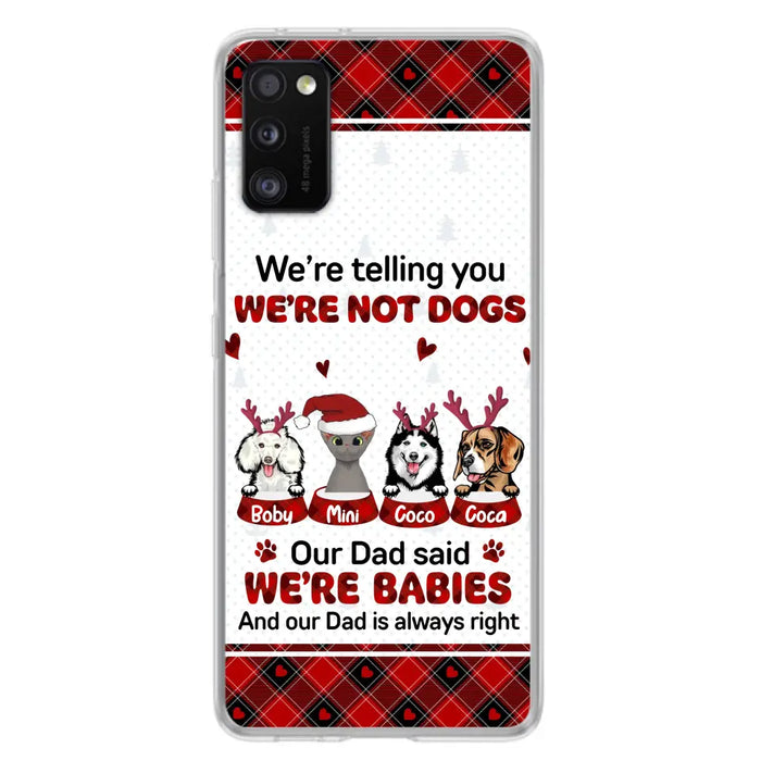 Custom Personalized Pet Phone Case - Gift Idea For Pet Lovers - Upto 4 Pets/Cats/Dogs - We're Telling You We're Not Dogs - Case For iPhone/Samsung