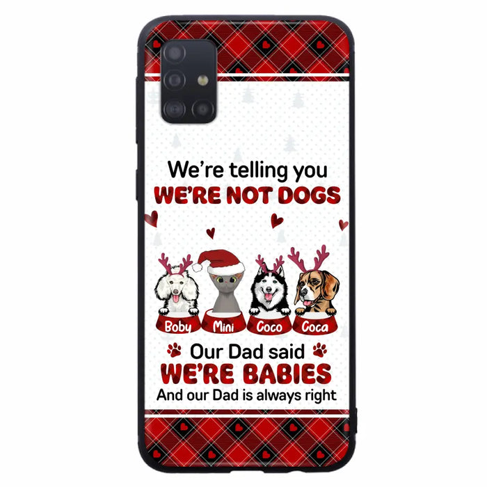 Custom Personalized Pet Phone Case - Gift Idea For Pet Lovers - Upto 4 Pets/Cats/Dogs - We're Telling You We're Not Dogs - Case For iPhone/Samsung