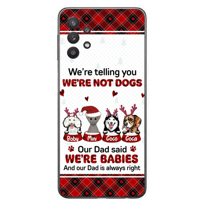 Custom Personalized Pet Phone Case - Gift Idea For Pet Lovers - Upto 4 Pets/Cats/Dogs - We're Telling You We're Not Dogs - Case For iPhone/Samsung