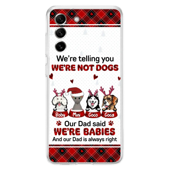 Custom Personalized Pet Phone Case - Gift Idea For Pet Lovers - Upto 4 Pets/Cats/Dogs - We're Telling You We're Not Dogs - Case For iPhone/Samsung