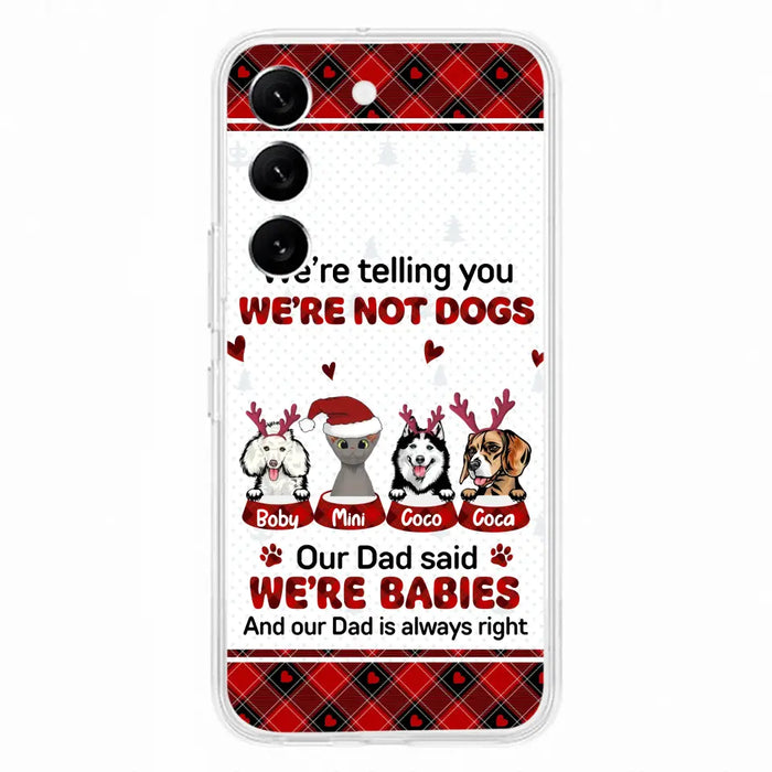 Custom Personalized Pet Phone Case - Gift Idea For Pet Lovers - Upto 4 Pets/Cats/Dogs - We're Telling You We're Not Dogs - Case For iPhone/Samsung