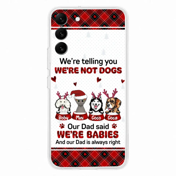 Custom Personalized Pet Phone Case - Gift Idea For Pet Lovers - Upto 4 Pets/Cats/Dogs - We're Telling You We're Not Dogs - Case For iPhone/Samsung