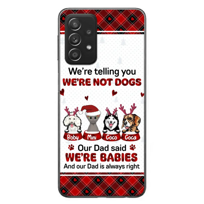 Custom Personalized Pet Phone Case - Gift Idea For Pet Lovers - Upto 4 Pets/Cats/Dogs - We're Telling You We're Not Dogs - Case For iPhone/Samsung