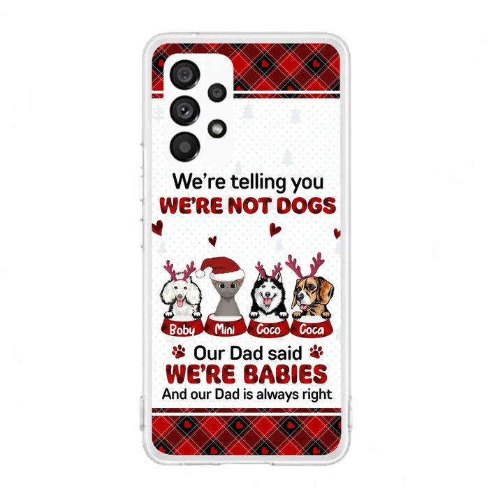 Custom Personalized Pet Phone Case - Gift Idea For Pet Lovers - Upto 4 Pets/Cats/Dogs - We're Telling You We're Not Dogs - Case For iPhone/Samsung