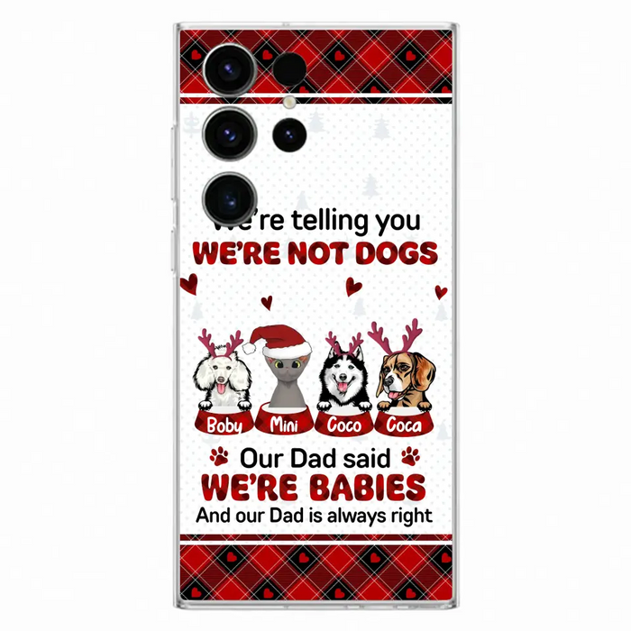 Custom Personalized Pet Phone Case - Gift Idea For Pet Lovers - Upto 4 Pets/Cats/Dogs - We're Telling You We're Not Dogs - Case For iPhone/Samsung