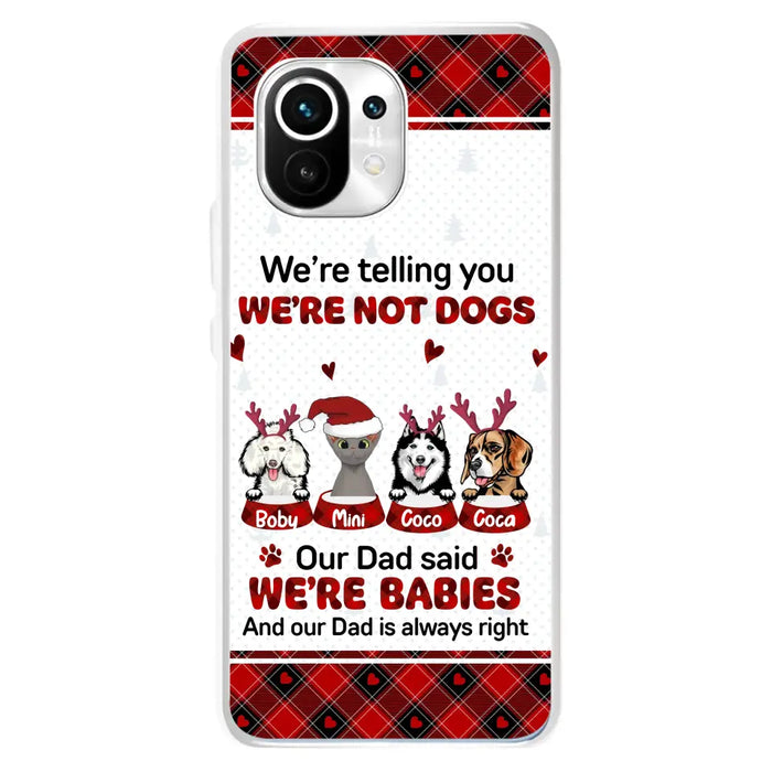 Custom Personalized Pet Phone Case - Gift Idea For Pet Lovers - Upto 4 Pets/Cats/Dogs - We're Telling You We're Not Dogs - Case For Oppo/Xiaomi/Huawei