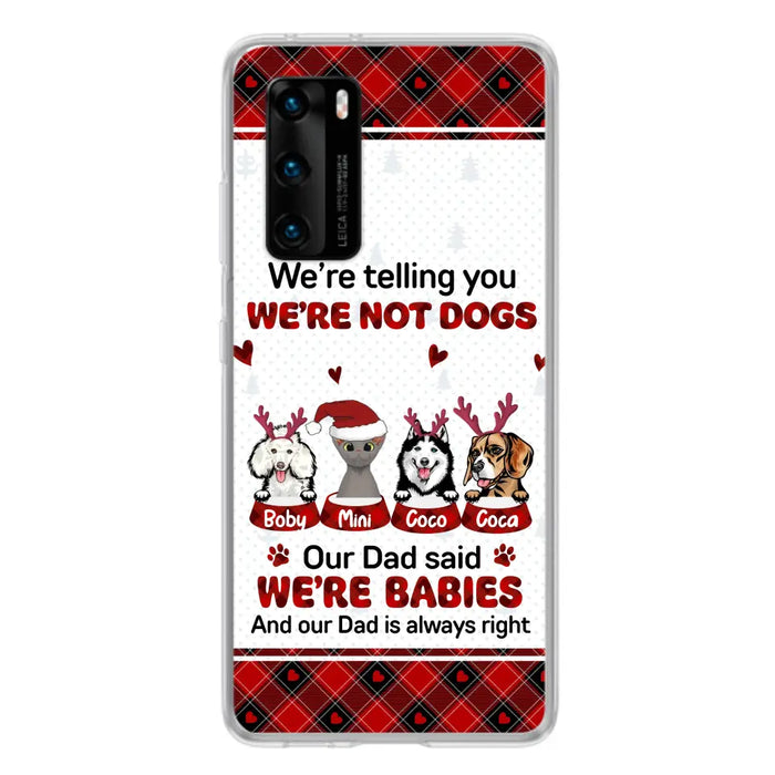 Custom Personalized Pet Phone Case - Gift Idea For Pet Lovers - Upto 4 Pets/Cats/Dogs - We're Telling You We're Not Dogs - Case For Oppo/Xiaomi/Huawei