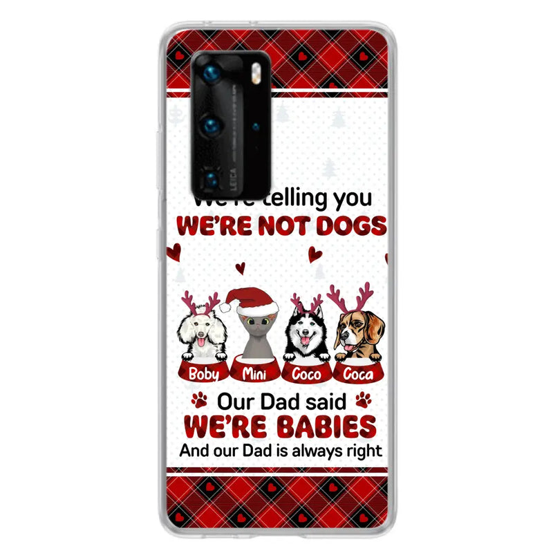 Personalized Pet Phone Case - Gift Idea For Pet Lovers - Up to 4 Pets/Cats/Dogs - We're Telling You We're Not Dogs - Case For Oppo/Xiaomi/Huawei