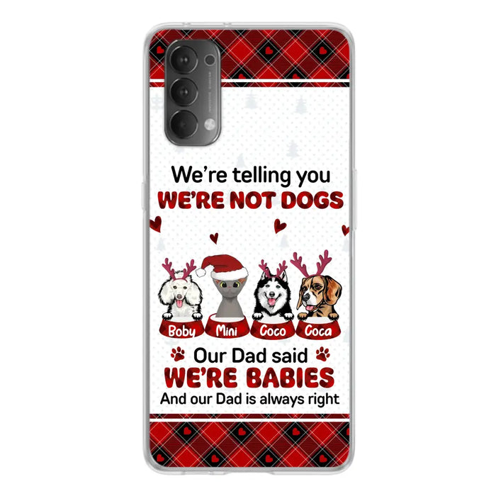 Custom Personalized Pet Phone Case - Gift Idea For Pet Lovers - Upto 4 Pets/Cats/Dogs - We're Telling You We're Not Dogs - Case For Oppo/Xiaomi/Huawei