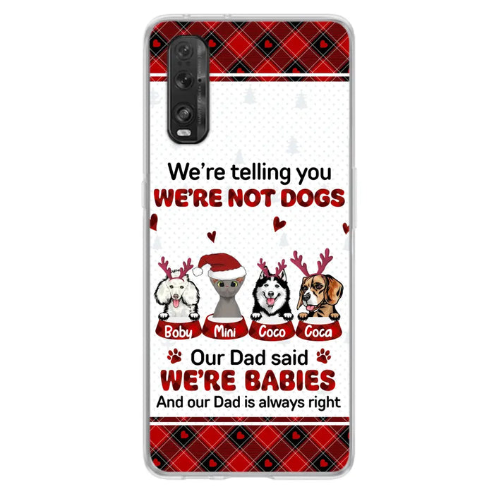 Custom Personalized Pet Phone Case - Gift Idea For Pet Lovers - Upto 4 Pets/Cats/Dogs - We're Telling You We're Not Dogs - Case For Oppo/Xiaomi/Huawei