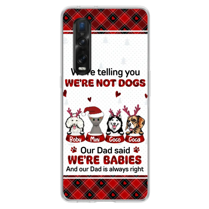 Custom Personalized Pet Phone Case - Gift Idea For Pet Lovers - Upto 4 Pets/Cats/Dogs - We're Telling You We're Not Dogs - Case For Oppo/Xiaomi/Huawei