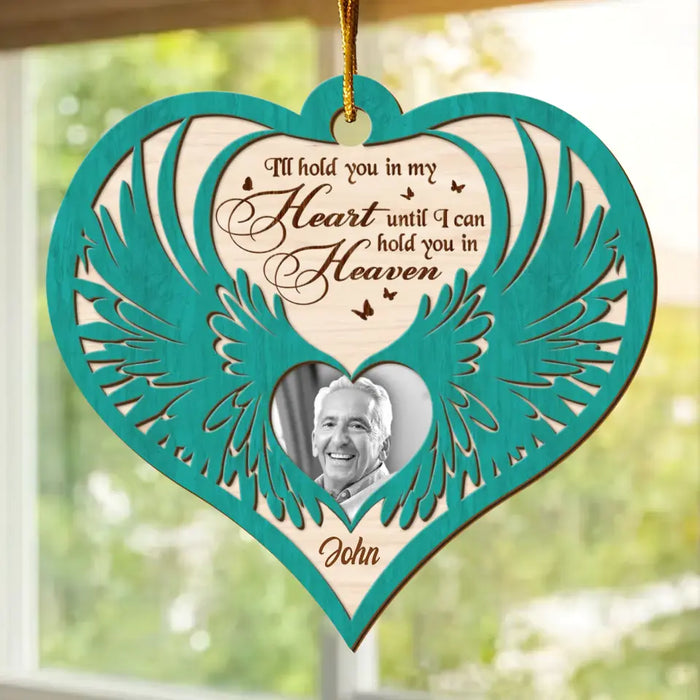 Custom Personalized Angel Wings Memorial Wooden Ornament - Memorial Gift Idea For Family Members/ Pet Lovers - Upload Photo - I'll Hold You In My Heart Until I Can Hold You In Heaven