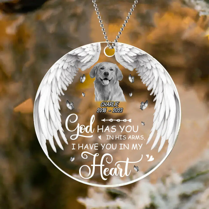 Custom Memorial Pet Circle Acrylic Ornament - Upload Pet Photo - Memorial Gift Idea for Dog/Cat Owners - God Has You In His Arms, I Have You In My Heart