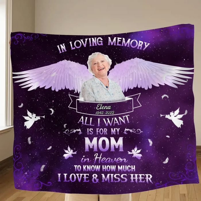 Custom Personalized Memorial Photo Single Layer Fleece Blanket - Memorial Gift Idea For Family Member - All I Want Is For My Mom In Heaven To Know How Much I Love & Miss Her