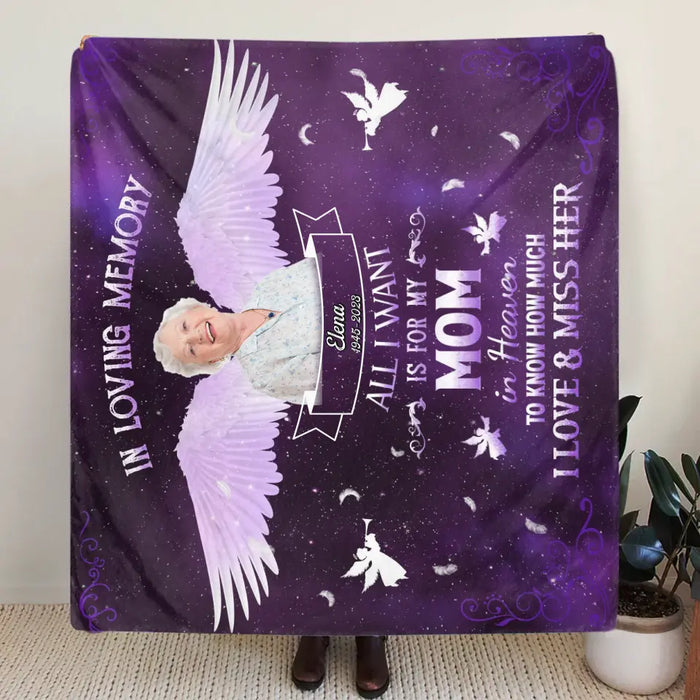 Custom Personalized Memorial Photo Single Layer Fleece Blanket - Memorial Gift Idea For Family Member - All I Want Is For My Mom In Heaven To Know How Much I Love & Miss Her