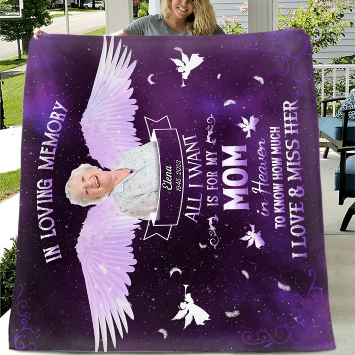 Custom Personalized Memorial Photo Single Layer Fleece Blanket - Memorial Gift Idea For Family Member - All I Want Is For My Mom In Heaven To Know How Much I Love & Miss Her