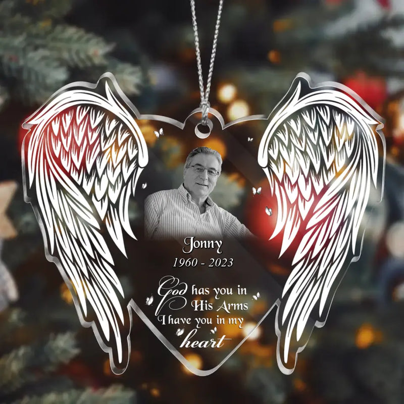 Personalized Memorial Photo Acrylic Ornament - Memorial Gift Idea for Family - God Has You In His Arms I Have You In My Heart