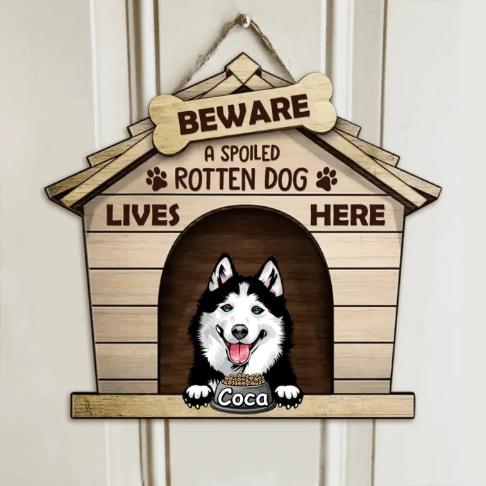 Custom Personalized Dog's House Door Sign - Upto 6 Dogs - Gift Idea For Dog Lover - Beware Spoiled Rotten Dogs Live Here