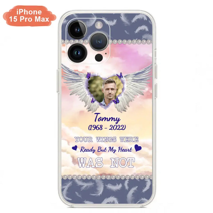 Custom Personalized Memorial Photo Phone Case - Memorial Gift Idea for Family - Your Wings Were Ready But My Heart Was Not - Case For iPhone/Samsung