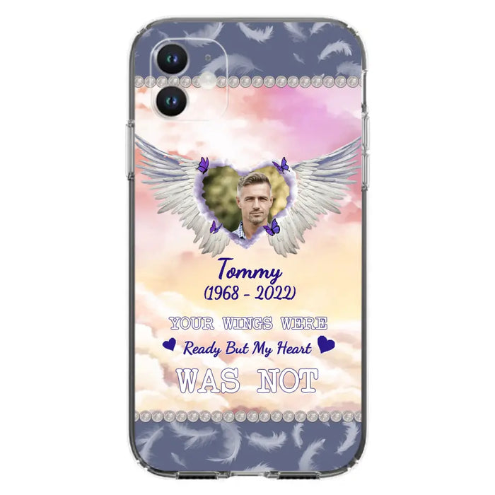 Custom Personalized Memorial Photo Phone Case - Memorial Gift Idea for Family - Your Wings Were Ready But My Heart Was Not - Case For iPhone/Samsung