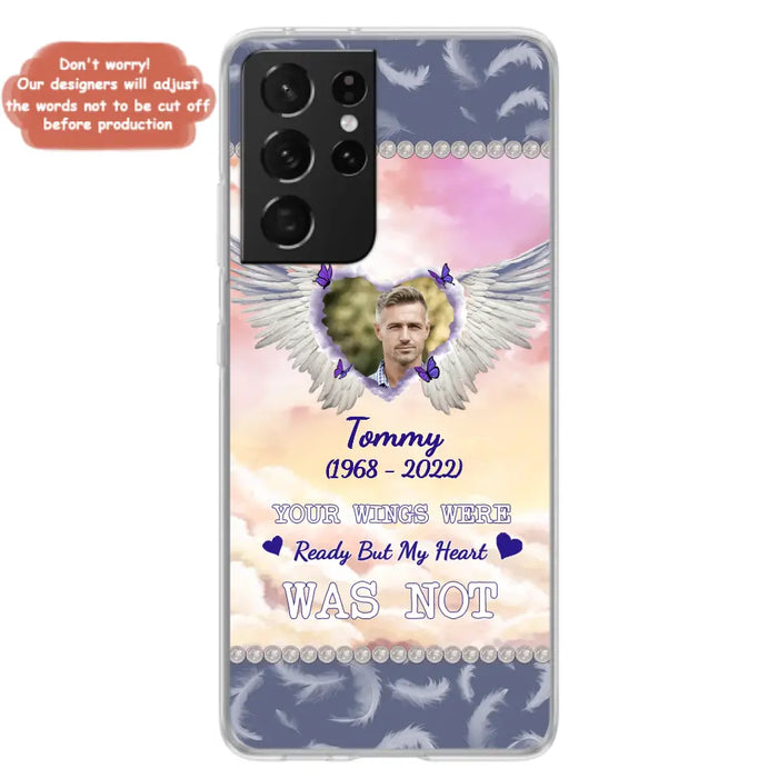 Custom Personalized Memorial Photo Phone Case - Memorial Gift Idea for Family - Your Wings Were Ready But My Heart Was Not - Case For iPhone/Samsung