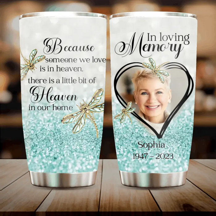 Custom Personalized Memorial Photo Tumbler - Memorial Gift Idea For Family - There Is A Little Bit Of Heaven In Our Home