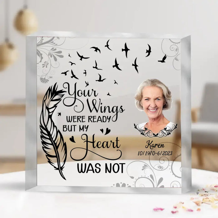 Custom Personalized Memorial Photo Acrylic Plaque - Upload Photo - Memorial Gift Idea For Loss Mom/Dad/Family Member - Your Wings Were Ready But My Heart Was Not