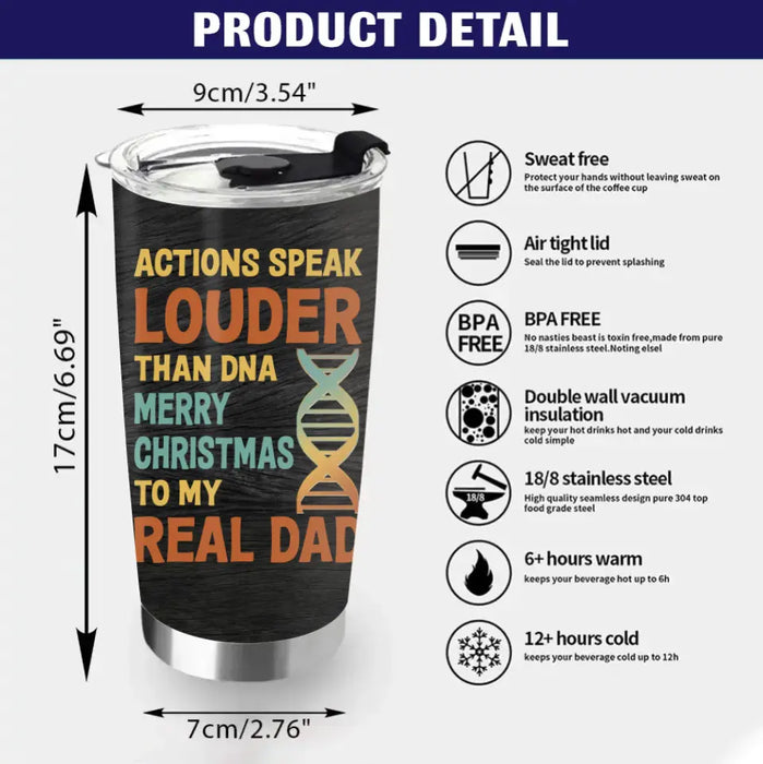 Custom Personalized Dad Tumbler - Gift Idea For Dad - Upto 6 Kids - Actions Speak Louder Than DNA Merry Christmas To My Real Dad