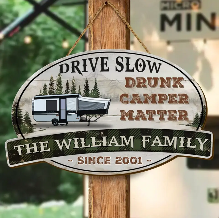 Custom Personalized Camper Wooden Sign - Gift Idea For Family/ Camping Lovers - Drive Slow Drunk Camper Matter