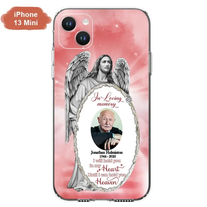 Custom Personalized Jesus Christ Memorial Photo Phone Case - Memorial Gift Idea For Family Member - I Will Hold You in My Heart Until I Can Hold You in Heaven - Case For iPhone/Samsung