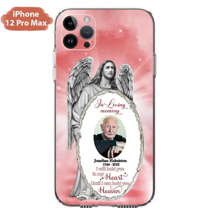 Custom Personalized Jesus Christ Memorial Photo Phone Case - Memorial Gift Idea For Family Member - I Will Hold You in My Heart Until I Can Hold You in Heaven - Case For iPhone/Samsung