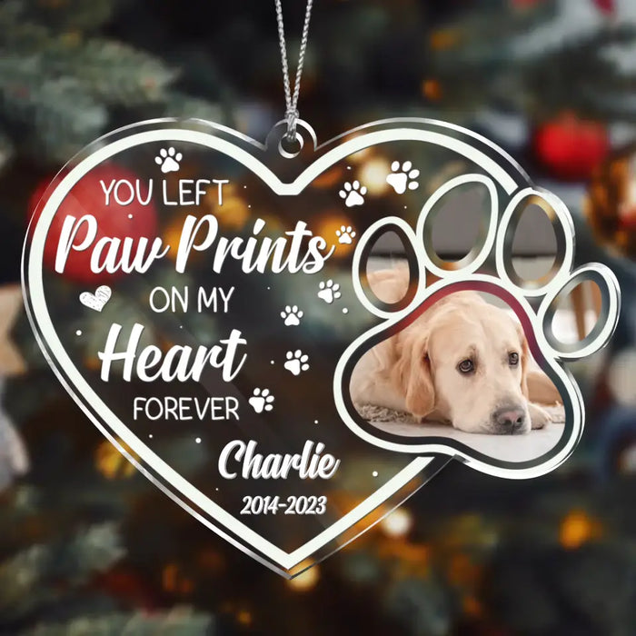 You Left Paw Prints On My Heart Forever - Custom Personalized Memorial Acrylic Ornament - Memorial Gift Idea For Christmas/ Pet Owner - Upload Photo