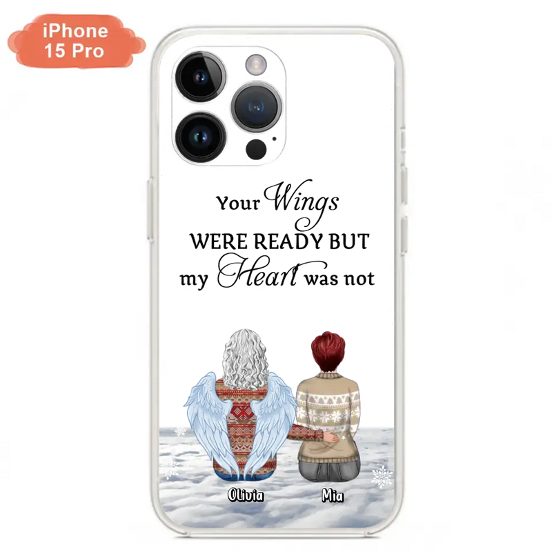 Personalized Memorial Phone Case - Up to 5 People - Gift Idea For Family - Your Wings Were Ready But My Heart Was Not - Case For iPhone/Samsung