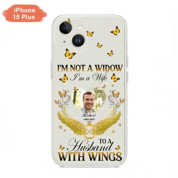 Custom Personalized Memorial Husband Phone Case -  Memorial Gift Idea - I'm Not A Widow I'm A Wife To A Husband With Wings - Case For iPhone And Samsung