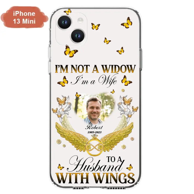 Personalized Memorial Husband Phone Case -  Memorial Gift Idea - I'm Not A Widow I'm A Wife To A Husband With Wings - Case For iPhone And Samsung