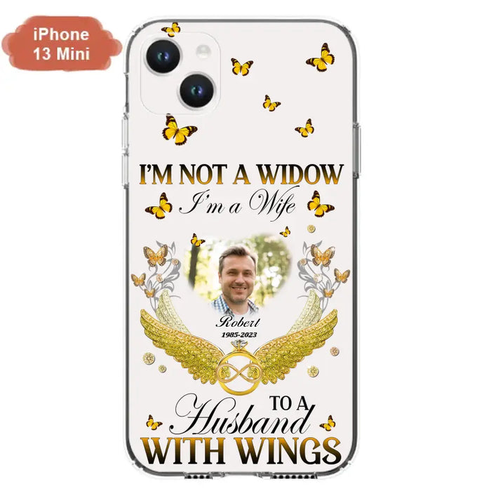 Custom Personalized Memorial Husband Phone Case -  Memorial Gift Idea - I'm Not A Widow I'm A Wife To A Husband With Wings - Case For iPhone And Samsung